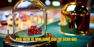 Khái niệm về mini game giải trí Sicbo 60s
